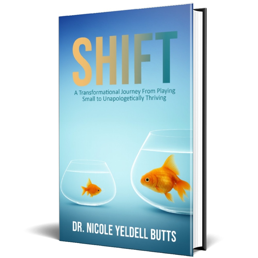 SHIFT: A Transformational Journey from Playing Small to Unapologetically Thriving